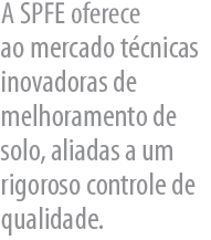 A Brasfond oferece ao mercado tcnicas inovadoras de melhoramento de solo, aliadas a um rigoroso controle de qualidade.